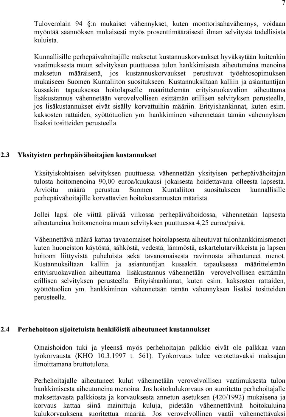 kustannuskorvaukset perustuvat työehtosopimuksen mukaiseen Suomen Kuntaliiton suositukseen.