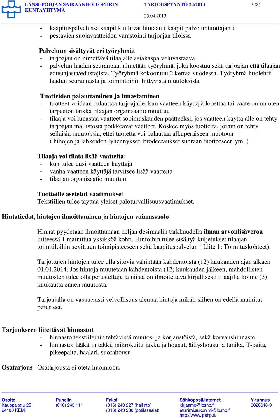 edustajasta/edustajista. Työryhmä kokoontuu 2 kertaa vuodessa.