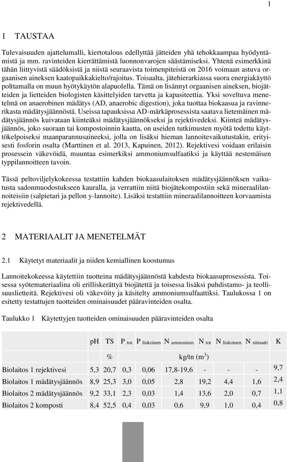 Toisaalta, jätehierarkiassa suora energiakäyttö polttamalla on muun hyötykäytön alapuolella.