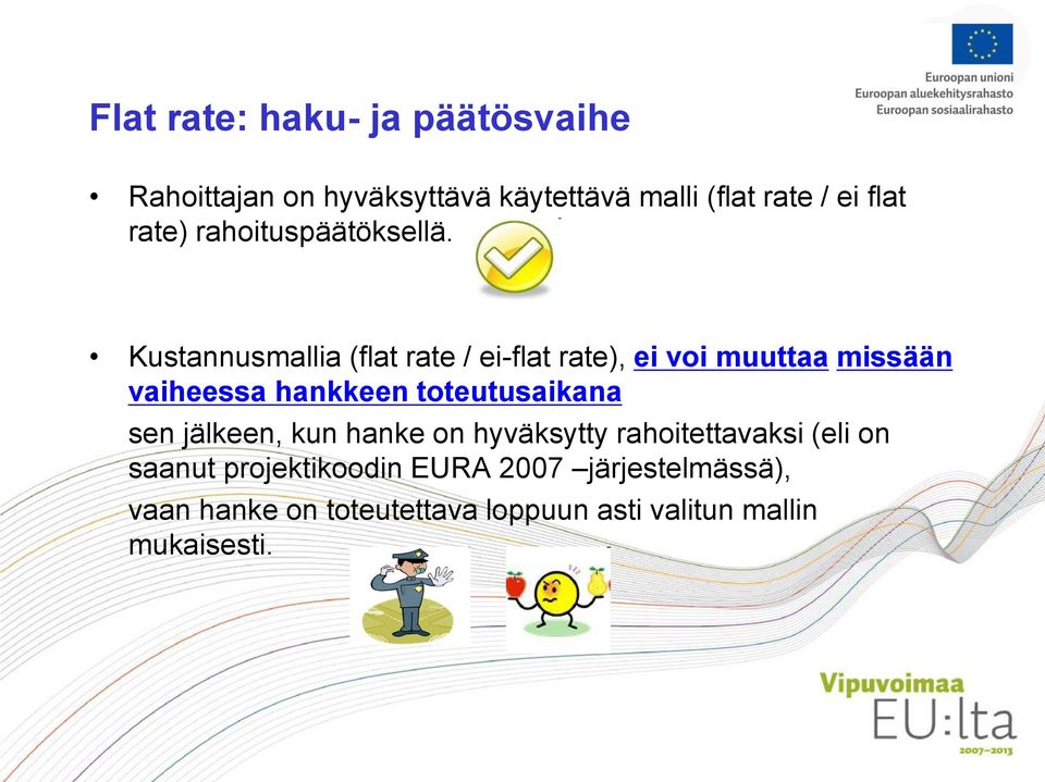 Kustannusmallia (flat rate / ei-flat rate), ei voi muuttaa missään vaiheessa hankkeen toteutusaikana