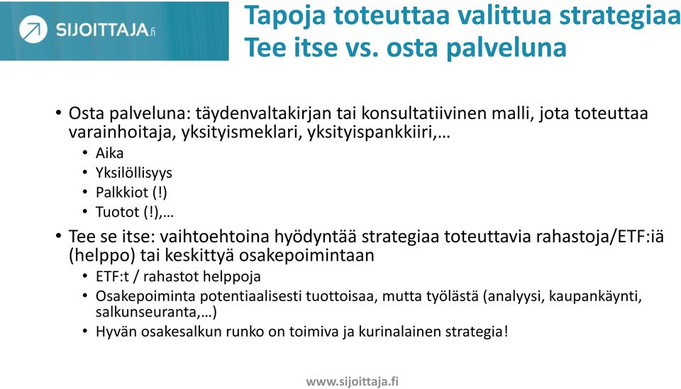 yksityispankkiiri, Aika Yksilöllisyys Palkkiot (!) Tuotot (!