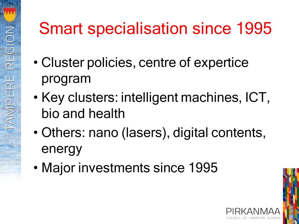 intelligent machines, ICT, bio and health Others: