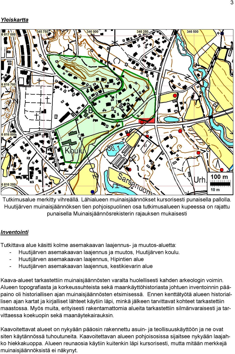 asemakaavan laajennus- ja muutos-aluetta: - Huutijärven asemakaavan laajennus ja muutos, Huutijärven koulu.