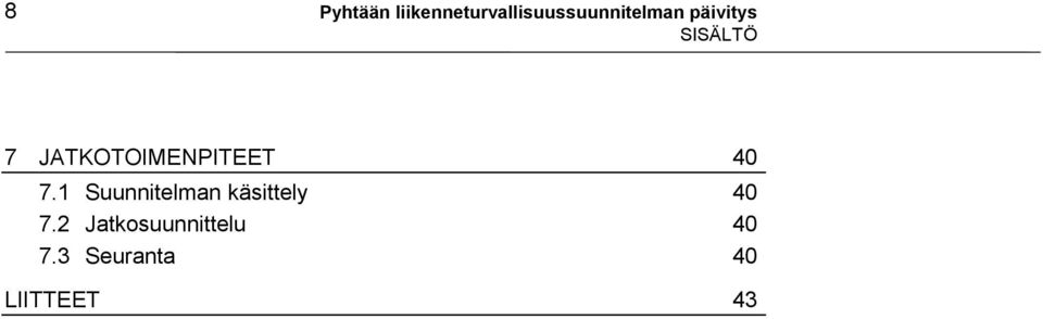 päivitys SISÄLTÖ 7 JATKOTOIMENPITEET 40