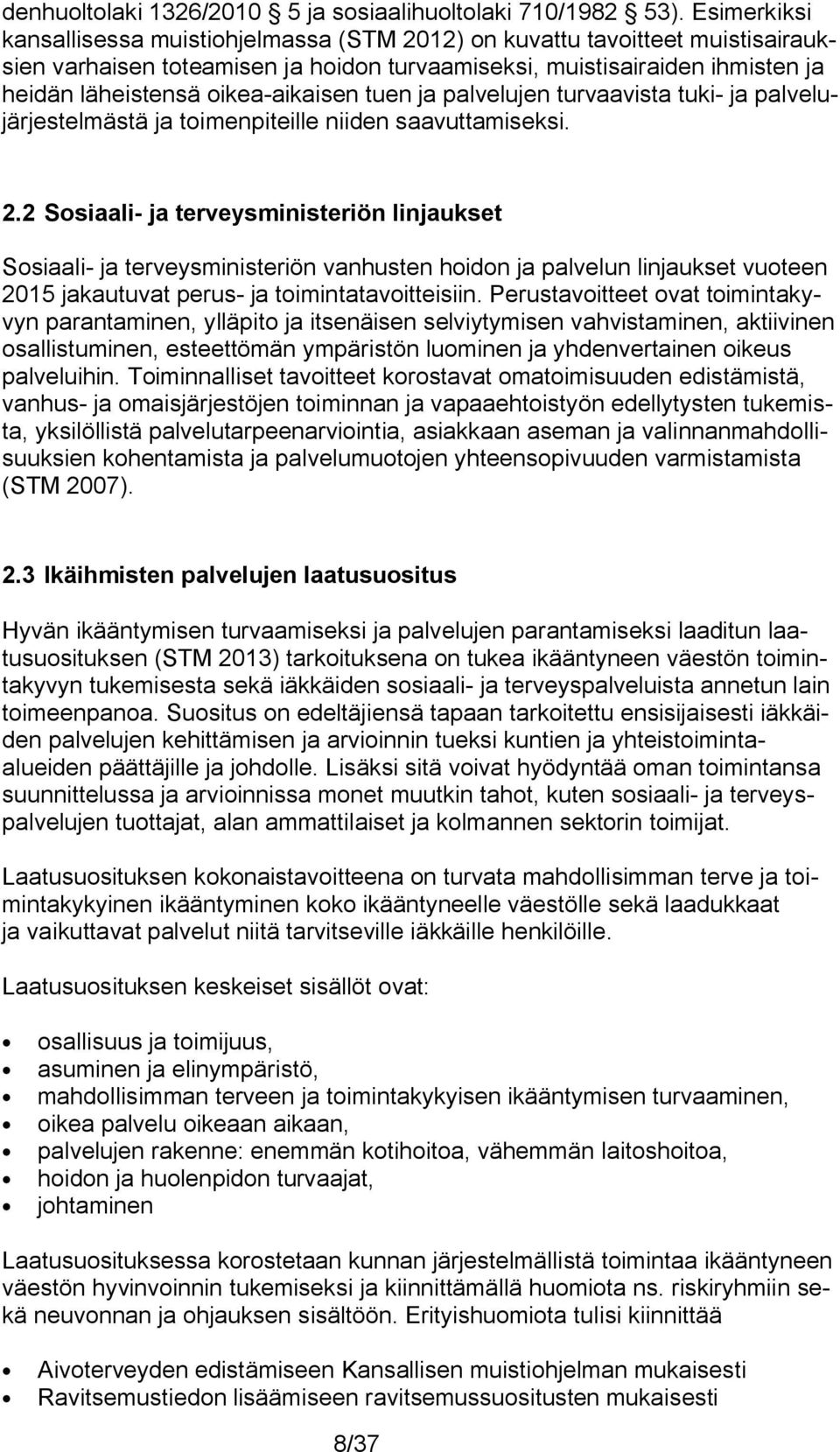 oikea-aikaisen tuen ja palvelujen turvaavista tuki- ja palvelujärjestelmästä ja toimenpiteille niiden saavuttamiseksi. 2.