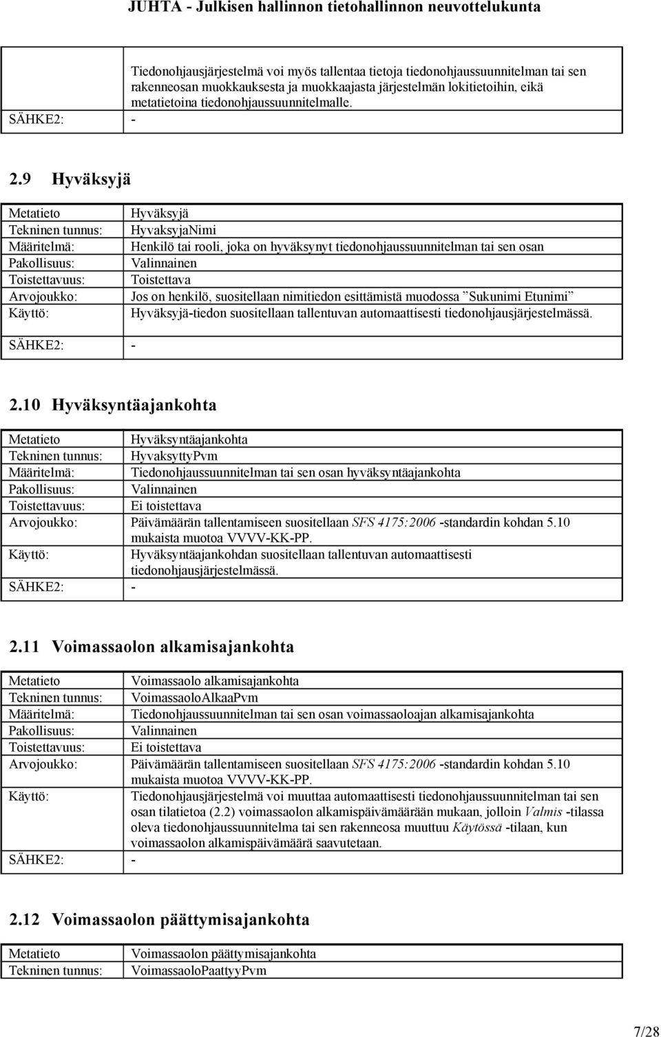 Hyväksyjä-tiedon suositellaan tallentuvan automaattisesti tiedonohjausjärjestelmässä. 2.