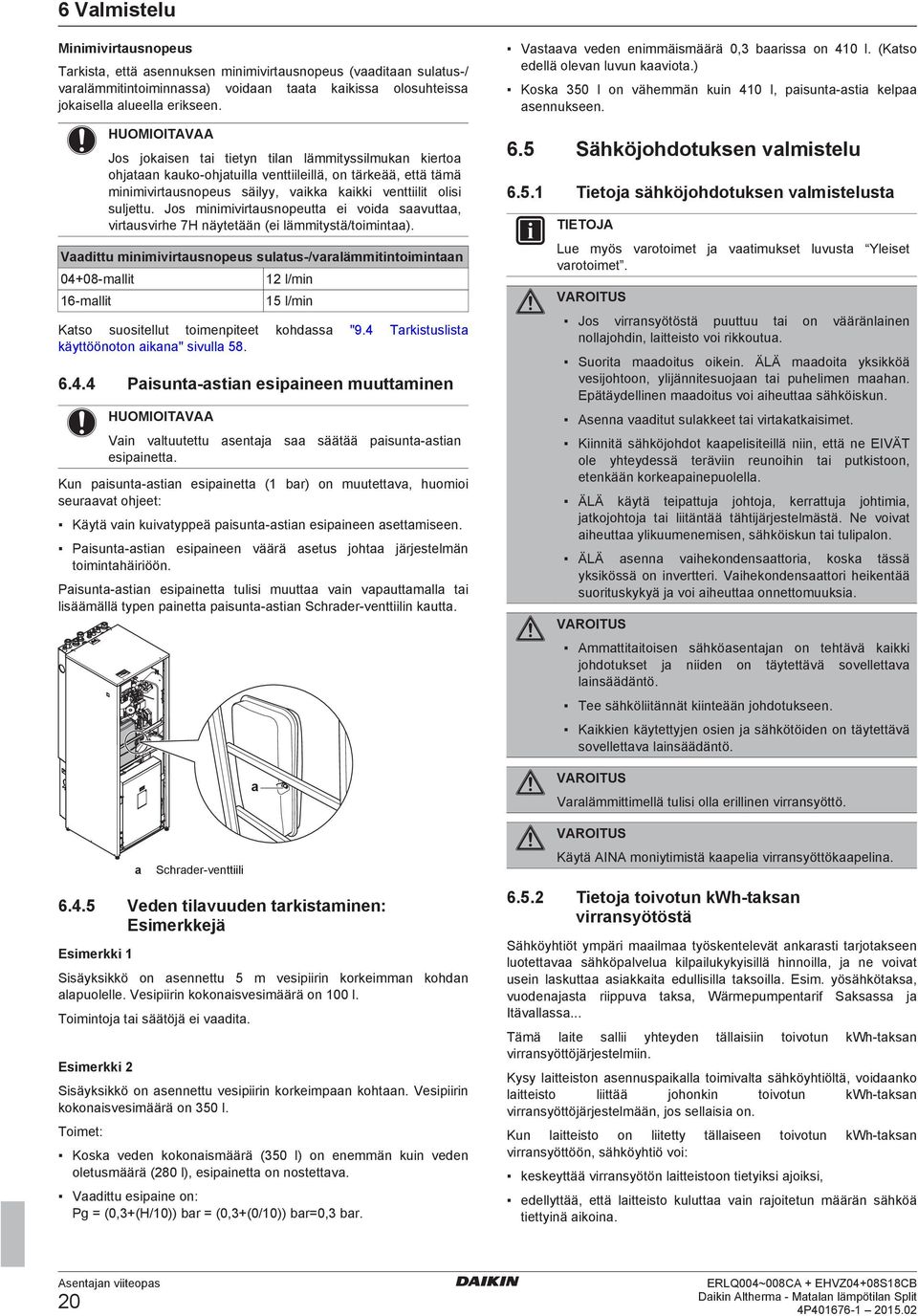 Jos minimivirtusnopeutt ei void svutt, virtusvirhe 7H näytetään (ei lämmitystä/toimint).