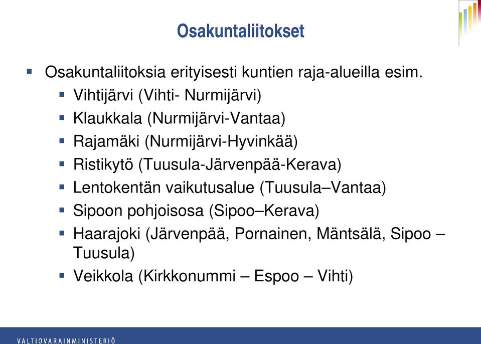 Ristikytö (Tuusula-Järvenpää-Kerava) Lentokentän vaikutusalue (Tuusula Vantaa) Sipoon
