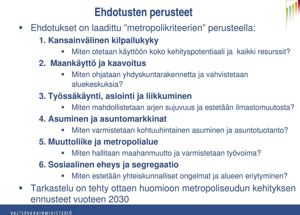 Työssäkäynti, asiointi ja liikkuminen Miten mahdollistetaan arjen sujuvuus ja estetään ilmastomuutosta? 4.