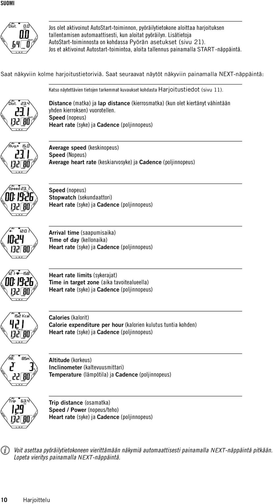 Saat seuraavat näytöt näkyviin painamalla NEXT-näppäintä: Katso näytettävien tietojen tarkemmat kuvaukset kohdasta Harjoitustiedot (sivu 11).