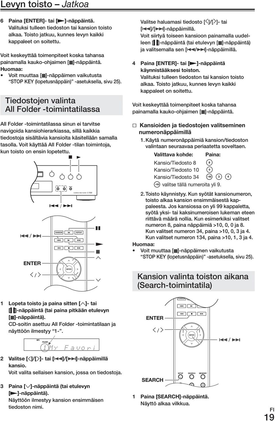 Tiedostojen valinta All Folder -toimintatilassa All Folder -toimintatilassa sinun ei tarvitse navigoida kansiohierarkiassa, sillä kaikkia tiedostoja sisältävia kansioita käsitellään samalla tasolla.