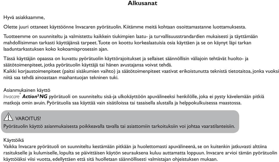 Tuote on koottu korkealaatuisia osia käyttäen ja se on käynyt läpi tarkan laaduntarkastuksen koko kokoamisprosessin ajan.