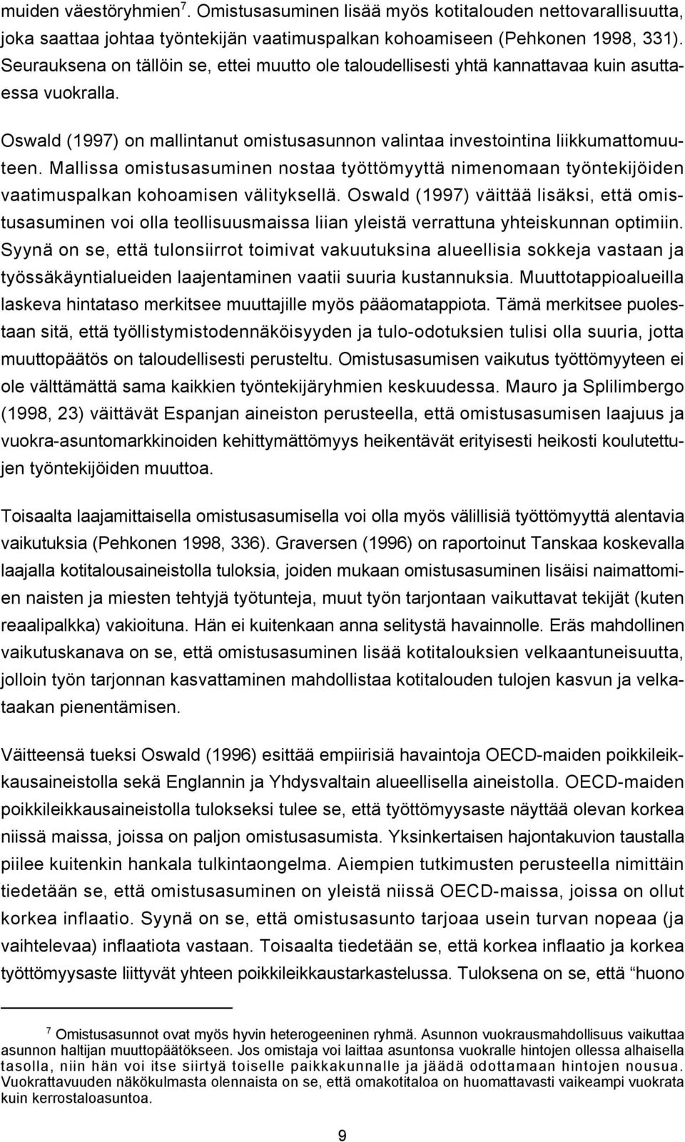 Mallissa omistusasuminen nostaa työttömyyttä nimenomaan työntekijöiden vaatimuspalkan kohoamisen välityksellä.