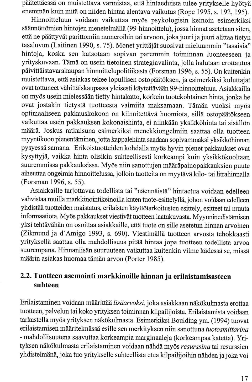 arvoon, joka juuri ja juuri auttaa tietyn tasaluvun (Laitinen 1990, s. 75).