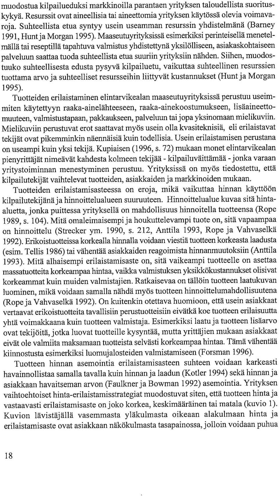 Maaseutuyrityksissä esimerkiksi perinteisellä menetelmällä tai reseptillä tapahtuva valmistus yhdistettynä yksilölliseen, asiakaskohtaiseen palveluun saattaa tuoda suhteellista etua suuriin