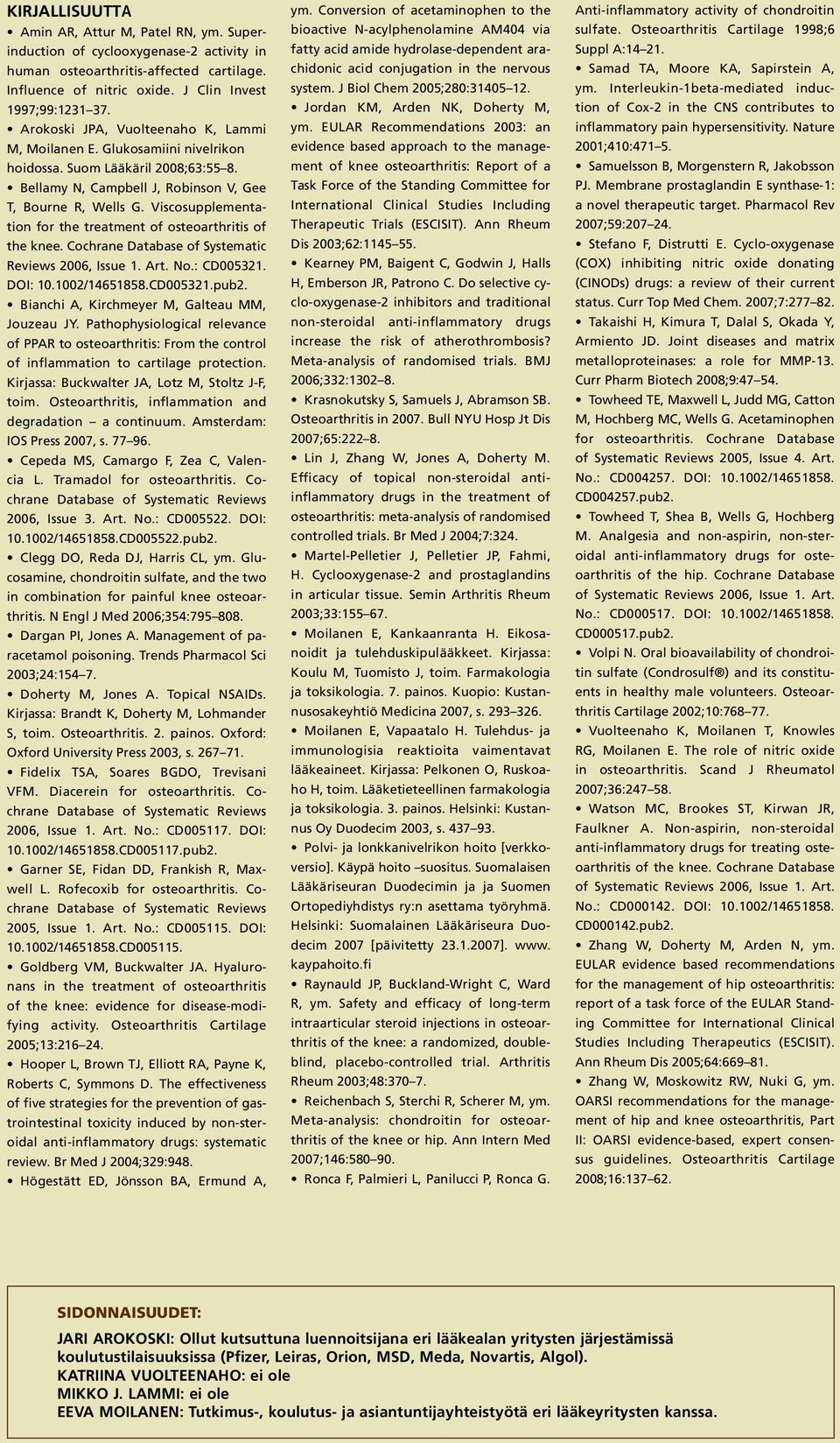 Viscosupplementation for the treatment of osteoarthritis of the knee. Cochrane Database of Systematic Reviews 2006, Issue 1. Art. No.: CD005321. DOI: 10.1002/14651858.CD005321.pub2.