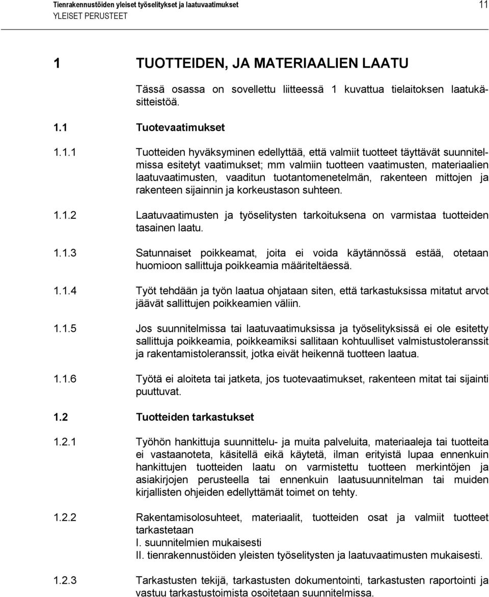 tuotantomenetelmän, rakenteen mittojen ja rakenteen sijainnin ja korkeustason suhteen. 1.