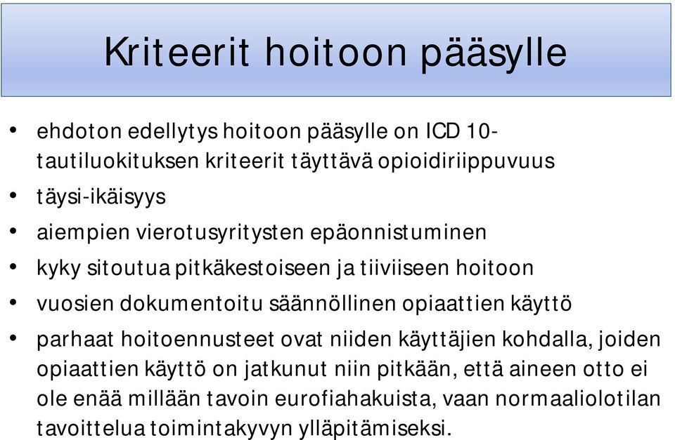 säännöllinen opiaattien käyttö parhaat hoitoennusteet ovat niiden käyttäjien kohdalla, joiden opiaattien käyttö on jatkunut niin