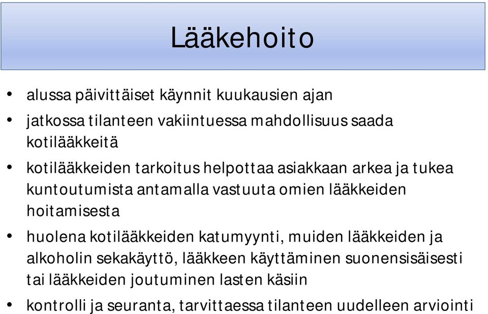 lääkkeiden hoitamisesta huolena kotilääkkeiden katumyynti, muiden lääkkeiden ja alkoholin sekakäyttö, lääkkeen