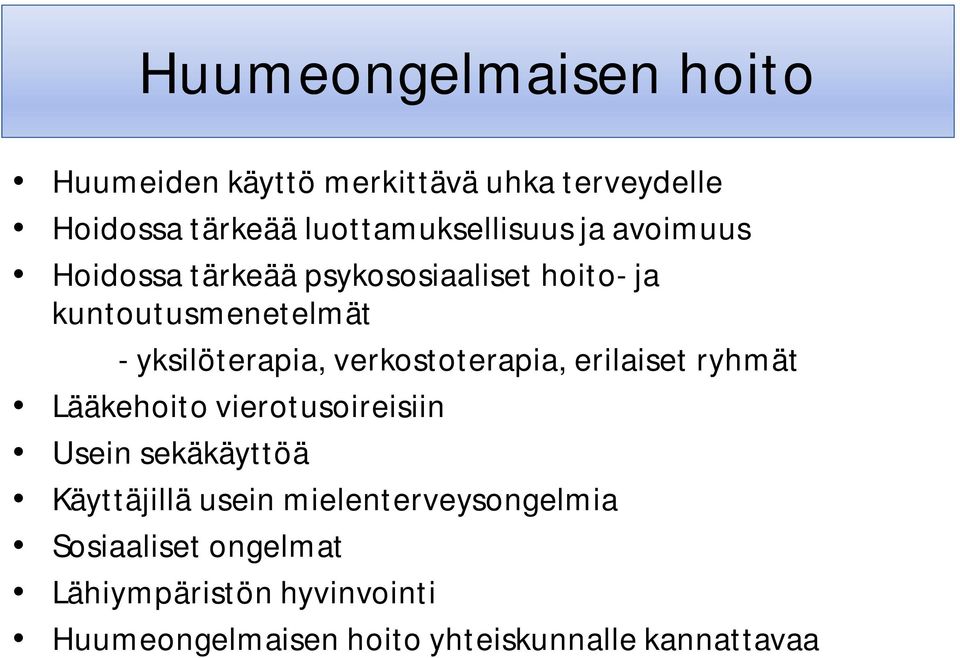 verkostoterapia, erilaiset ryhmät Lääkehoito vierotusoireisiin Usein sekäkäyttöä Käyttäjillä usein