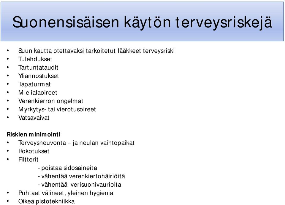 Vatsavaivat Riskien minimointi Terveysneuvonta ja neulan vaihtopaikat Rokotukset Filtterit - poistaa