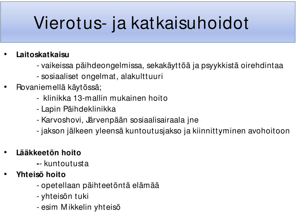 Päihdeklinikka - Karvoshovi, Järvenpään sosiaalisairaala jne - jakson jälkeen yleensä kuntoutusjakso ja