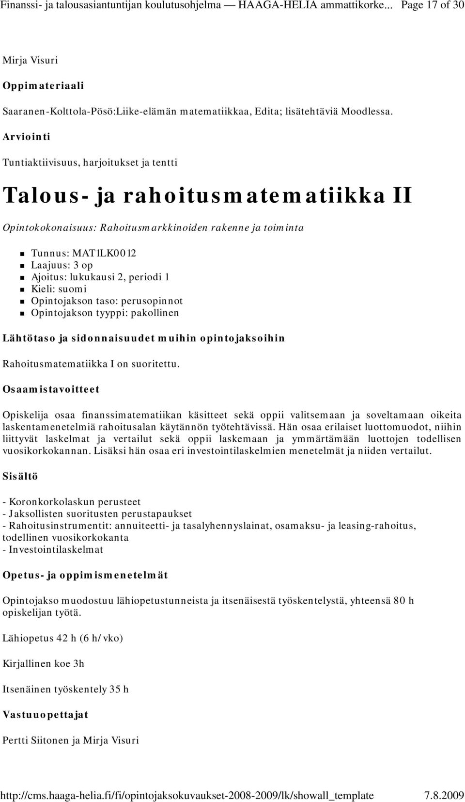 Kieli: suomi Rahoitusmatematiikka I on suoritettu.