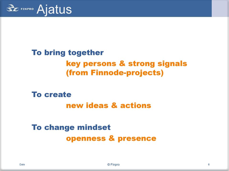 To create new ideas & actions To change