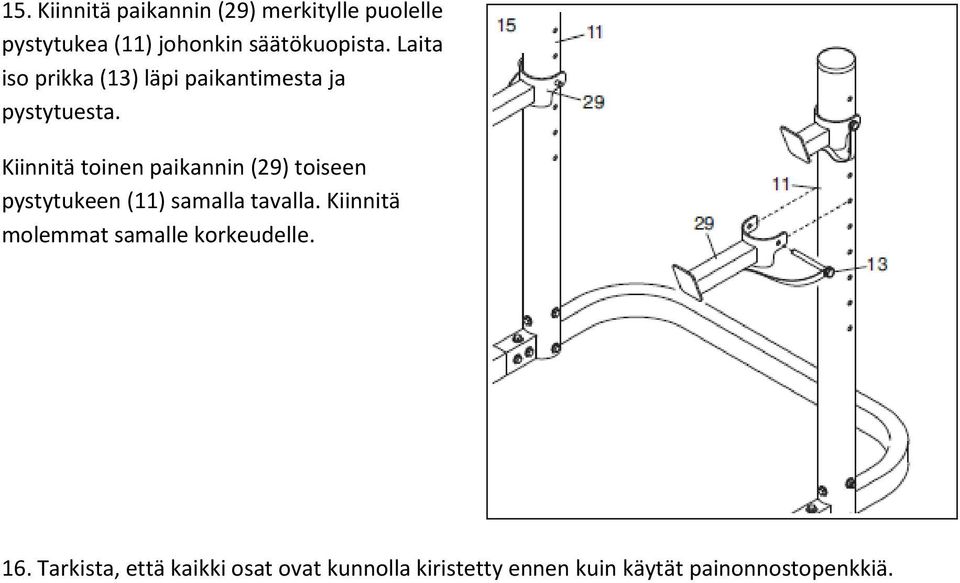 Kiinnitä toinen paikannin (29) toiseen pystytukeen (11) samalla tavalla.