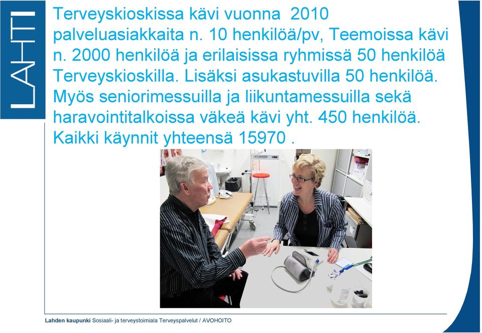 2000 henkilöä ja erilaisissa ryhmissä 50 henkilöä Terveyskioskilla.