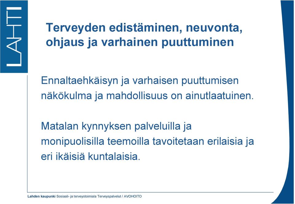 mahdollisuus on ainutlaatuinen.