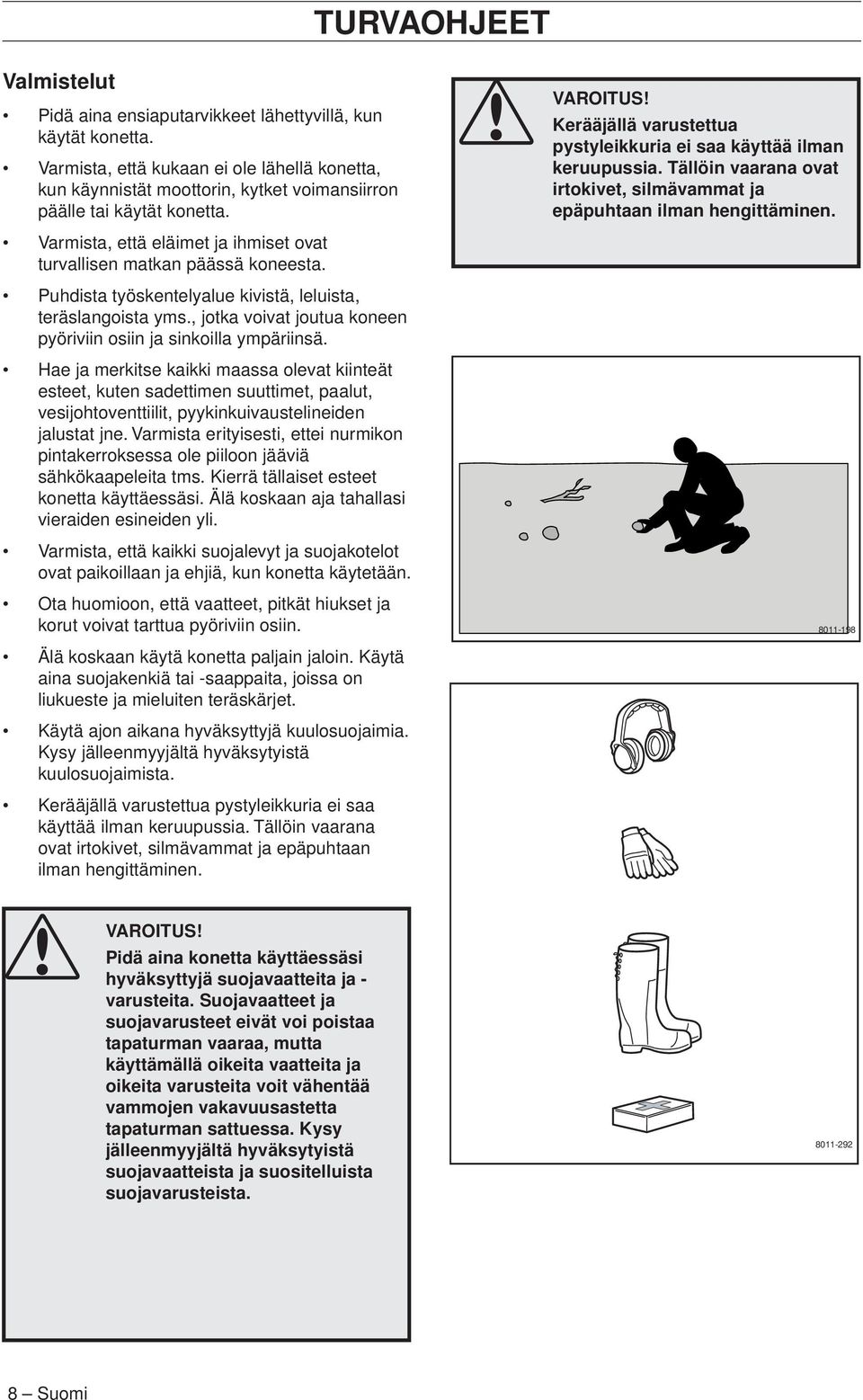 VAROITUS! Kerääjällä varustettua pystyleikkuria ei saa käyttää ilman keruupussia. Tällöin vaarana ovat irtokivet, silmävammat ja epäpuhtaan ilman hengittäminen.