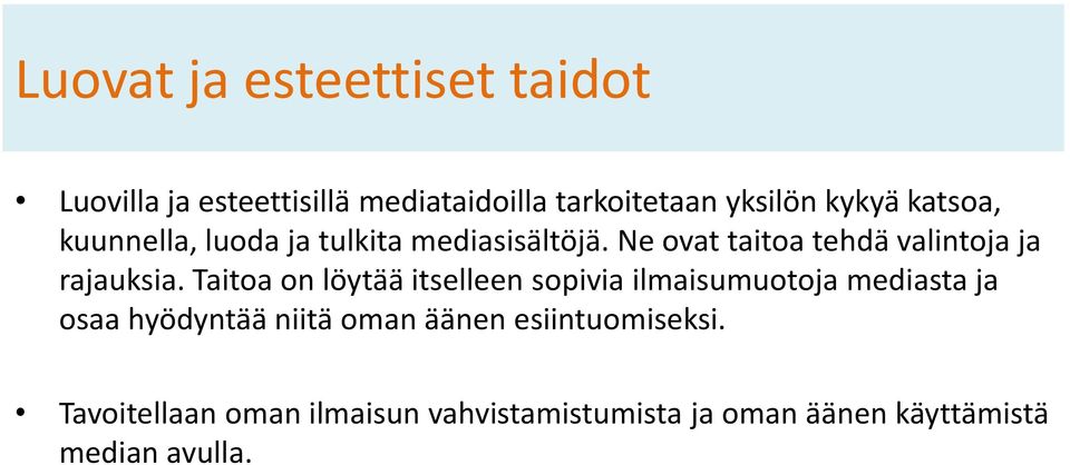 Taitoa on löytää itselleen sopivia ilmaisumuotoja mediasta ja osaa hyödyntää niitä oman äänen