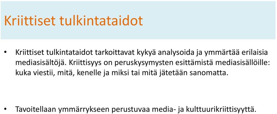 Kriittisyys on peruskysymysten esittämistä mediasisällöille: kuka viestii,