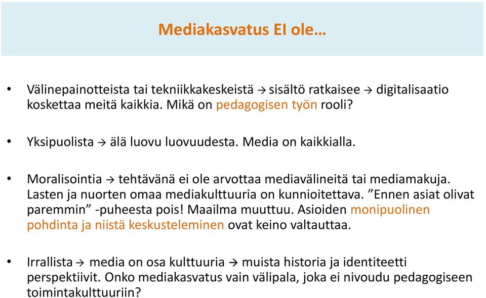 Lasten ja nuorten omaa mediakulttuuria on kunnioitettava. Ennen asiat olivat paremmin -puheesta pois! Maailma muuttuu.