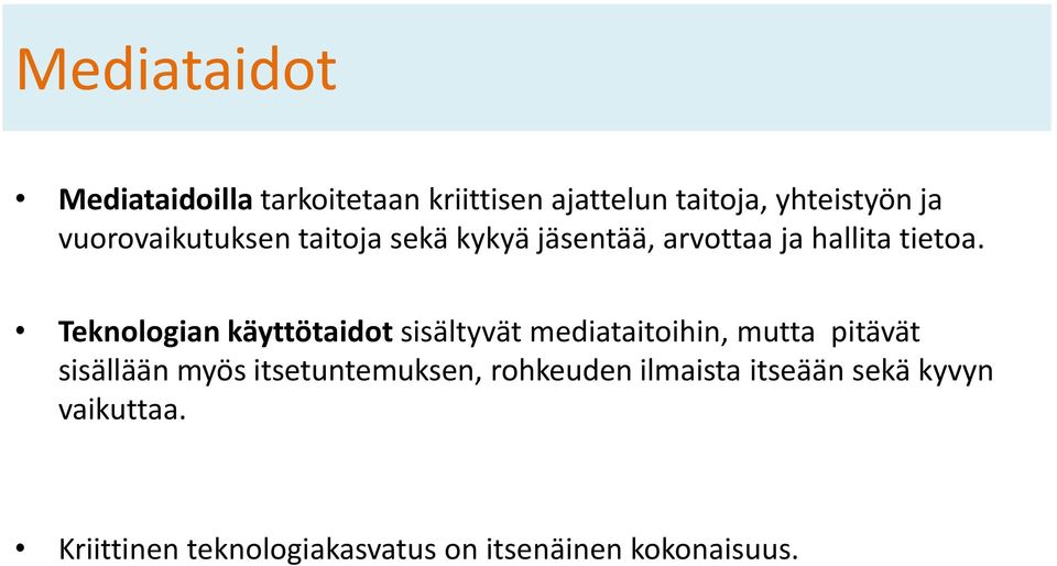 Teknologian käyttötaidot sisältyvät mediataitoihin, mutta pitävät sisällään myös