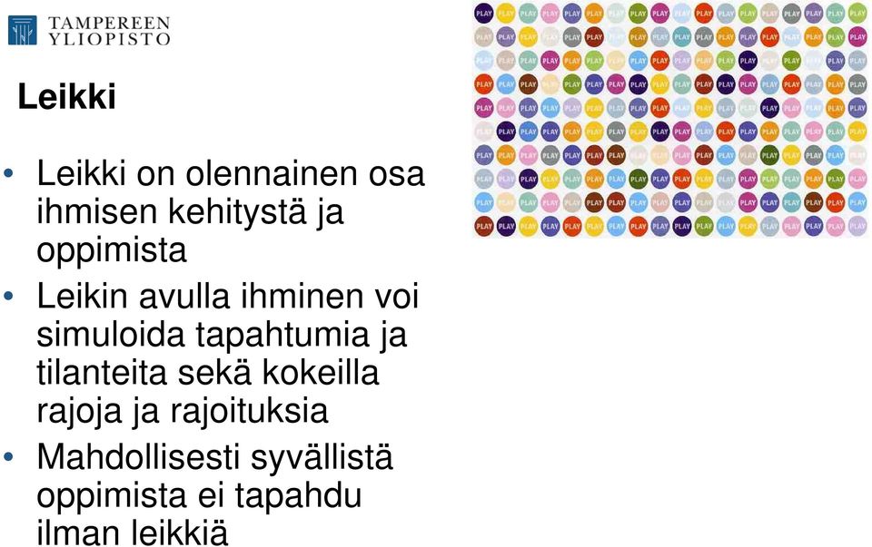 tapahtumia ja tilanteita sekä kokeilla rajoja ja