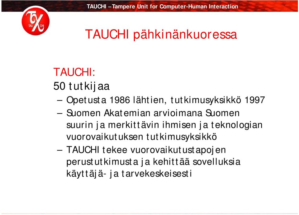 suurin ja merkittävin ihmisen ja teknologian vuorovaikutuksen tutkimusyksikkö TAUCHI