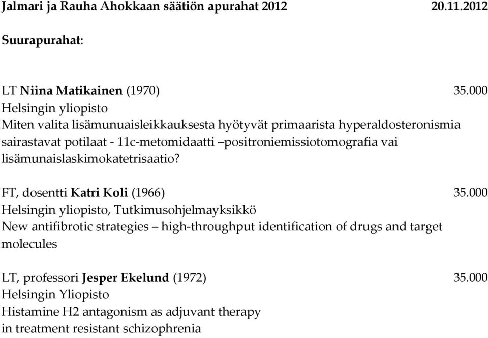 positroniemissiotomografia vai lisämunaislaskimokatetrisaatio? FT, dosentti Katri Koli (1966) 35.