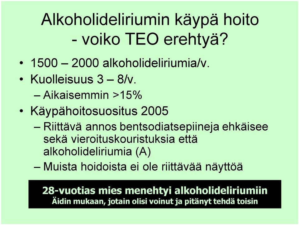 Aikaisemmin >15% Käypähoitosuositus 2005 Riittävä annos bentsodiatsepiineja ehkäisee sekä