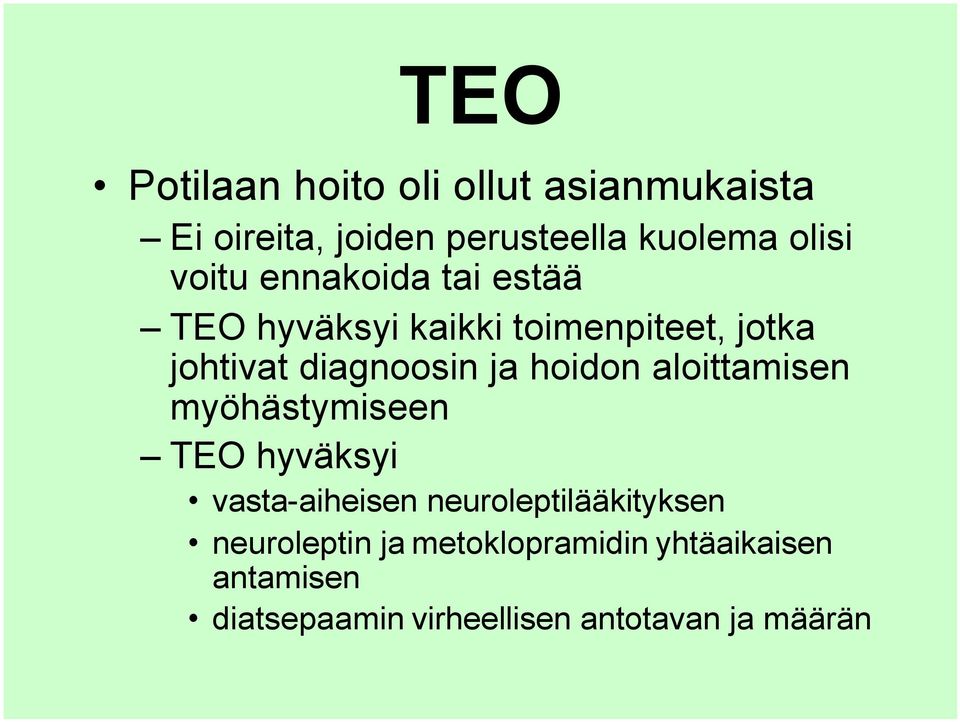 hoidon aloittamisen myöhästymiseen TEO hyväksyi vasta-aiheisen neuroleptilääkityksen