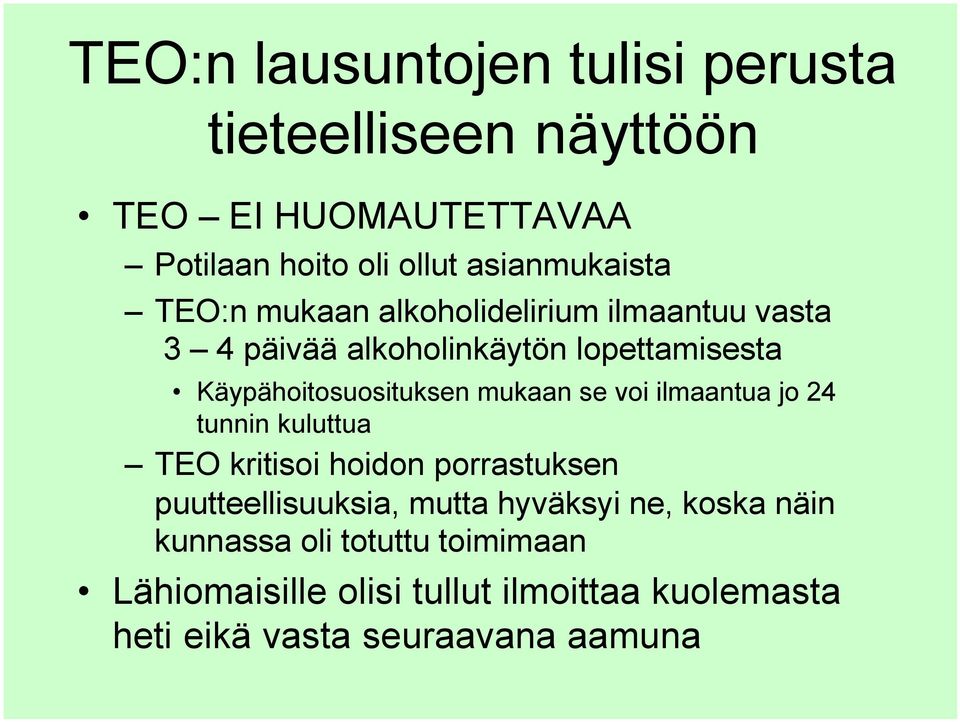 se voi ilmaantua jo 24 tunnin kuluttua TEO kritisoi hoidon porrastuksen puutteellisuuksia, mutta hyväksyi ne, koska