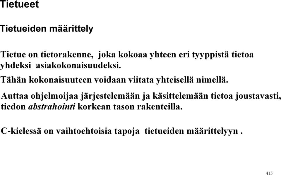 Tähän kokonaisuuteen voidaan viitata yhteisellä nimellä.
