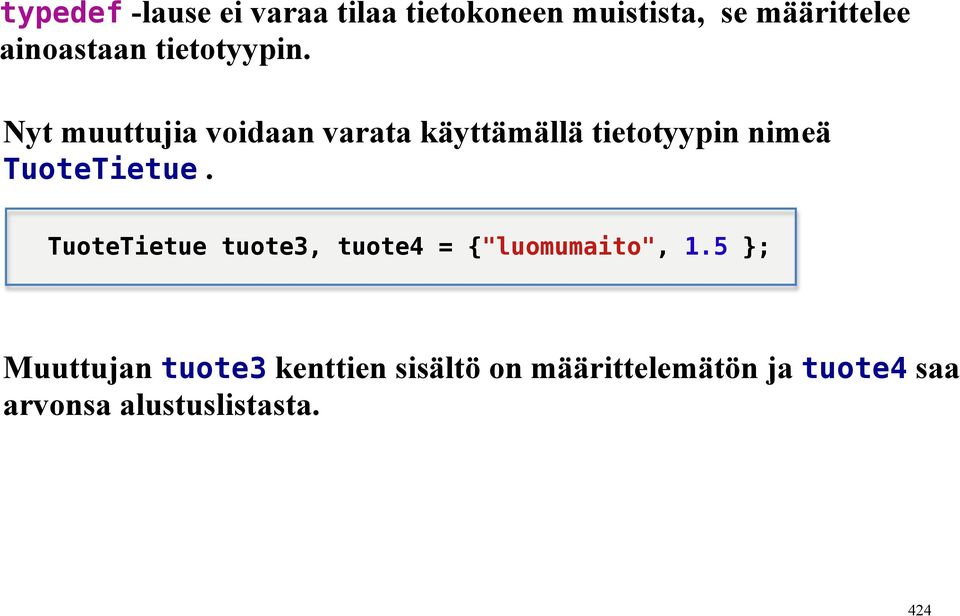 Nyt muuttujia voidaan varata käyttämällä tietotyypin nimeä TuoteTietue.