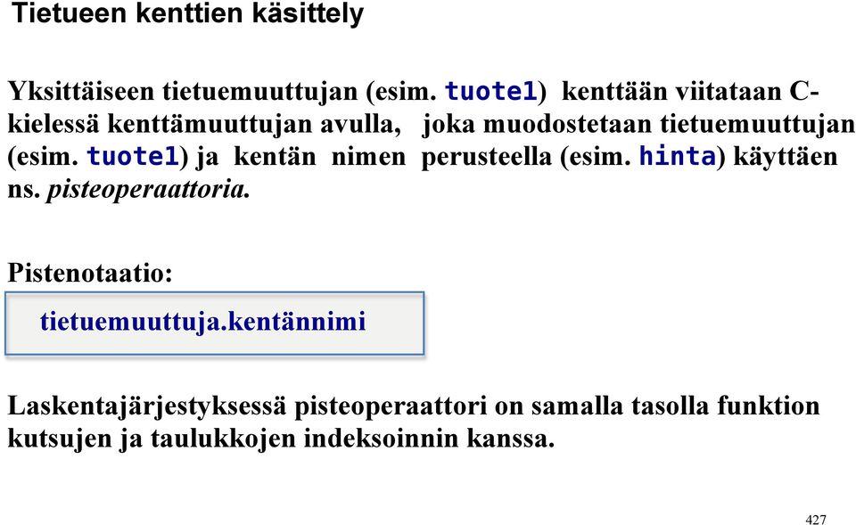 (esim. tuote1) ja kentän nimen perusteella (esim. hinta) käyttäen ns. pisteoperaattoria.