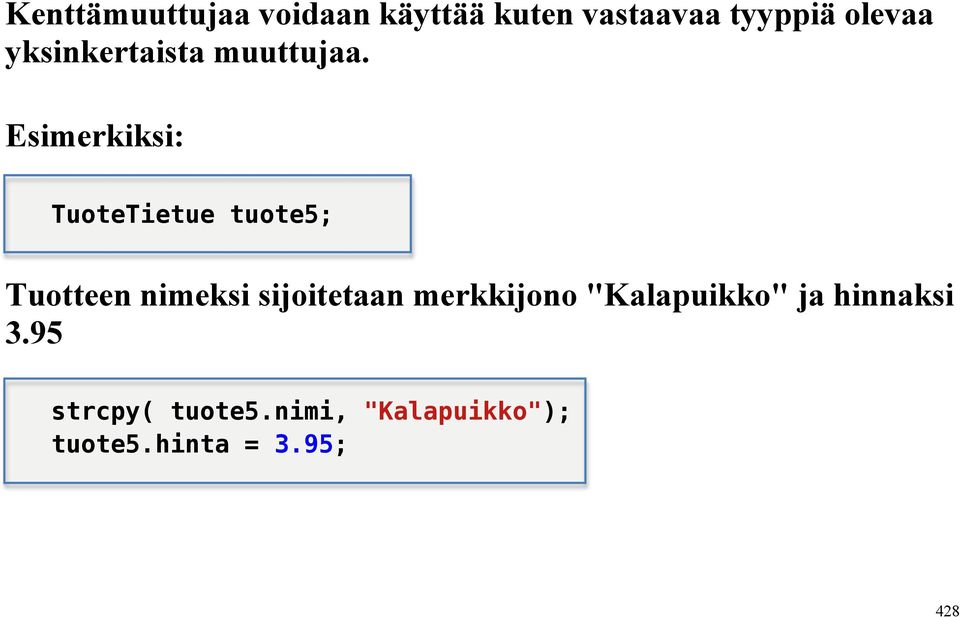 Esimerkiksi: TuoteTietue tuote5; Tuotteen nimeksi sijoitetaan