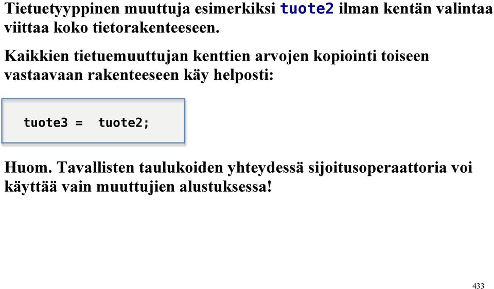 Kaikkien tietuemuuttujan kenttien arvojen kopiointi toiseen vastaavaan