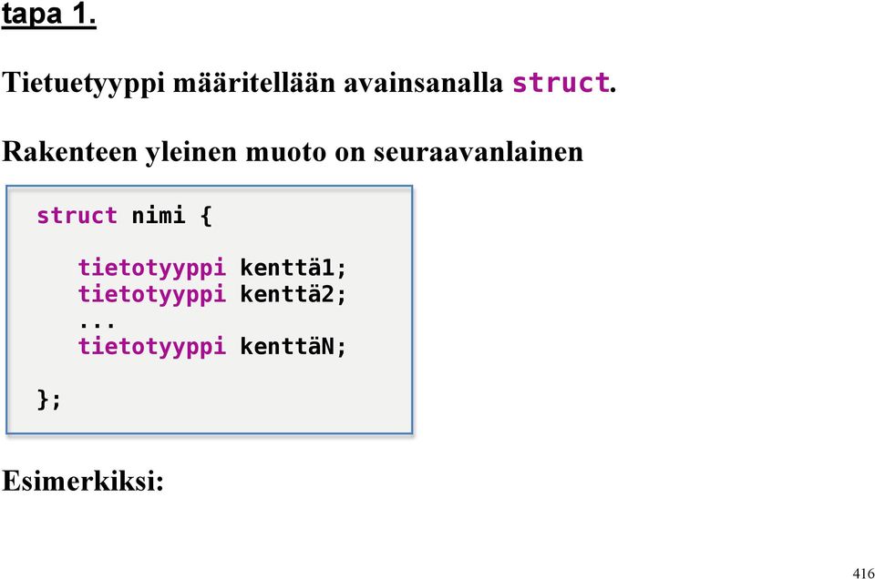 Rakenteen yleinen muoto on seuraavanlainen struct