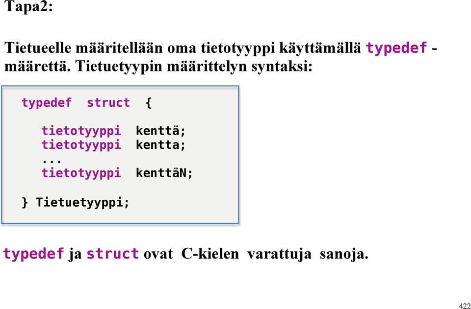 Tietuetyypin määrittelyn syntaksi: typedef struct { tietotyyppi
