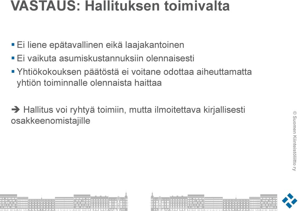 päätöstä ei voitane odottaa aiheuttamatta yhtiön toiminnalle olennaista